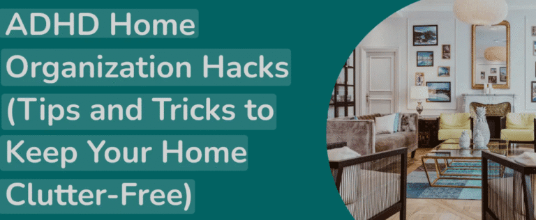 Home Organization That Works For Your Adhd Brain